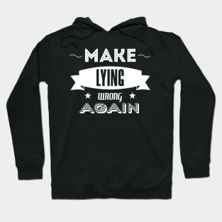 make lying wrong again Hoodie